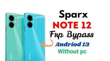 Sparx Note 12 Frp Bypass || All Sparx Andriod 13 Frp Bypass Without pc