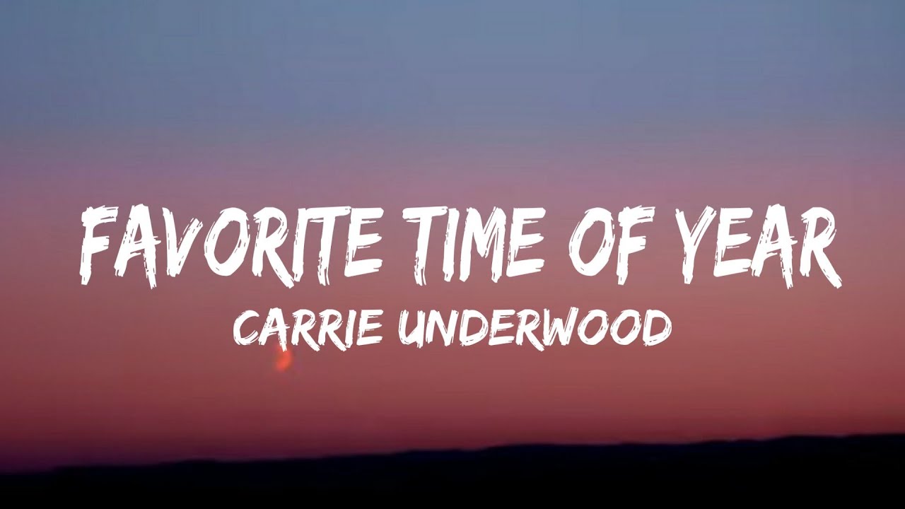 Carrie Underwood - Favorite Time Of Year (lyrics)