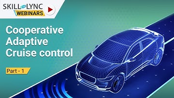 Cooperative Adaptive Cruise control for intelligent Vehicular flow (part -1) | Skill-Lync | Workshop