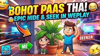 BOHOT PAAS THA! 😱 Epic Hide & Seek Moments in WePlay | Hindi Gameplay screenshot 4
