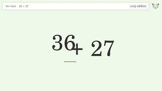 Long Addition Problem 36+27: Step-by-Step Video Solution | Tiger Algebra