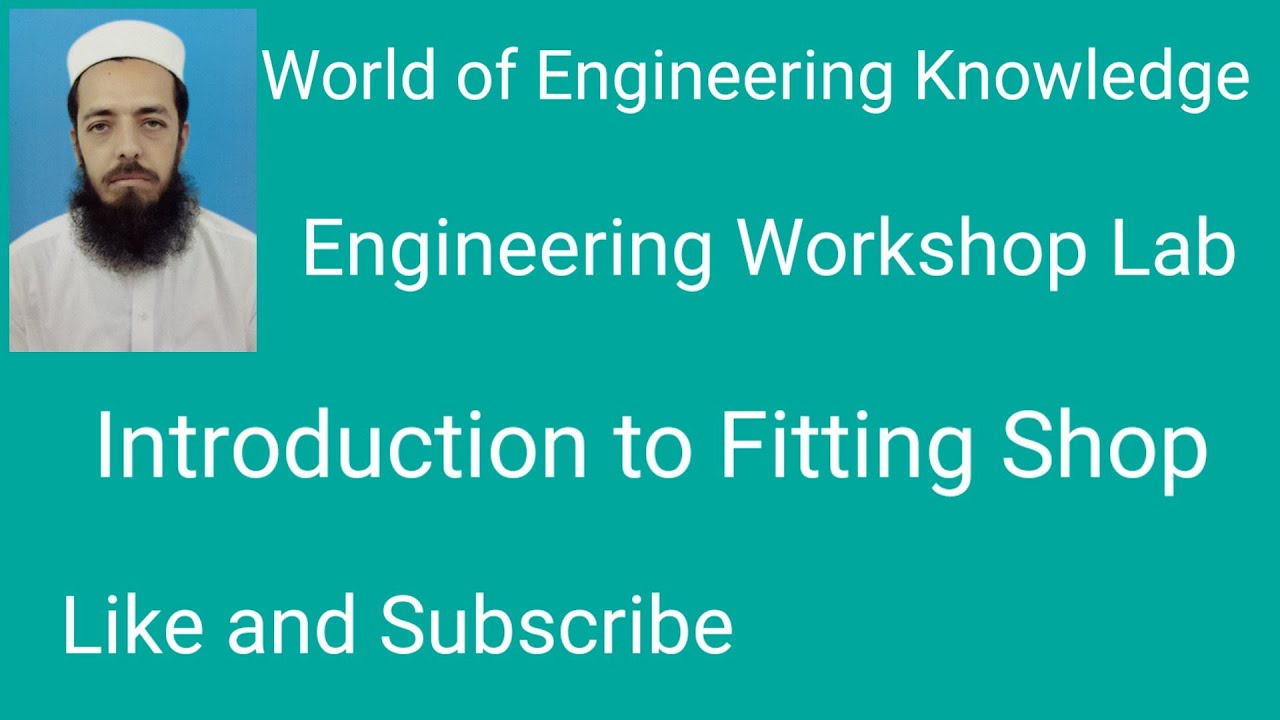 Lecture No 6 Fitting Shop and Different Operations in Fitting Shop