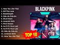 B L A C K P I N K 2023 MIX - Top 10 Best Songs - Greatest Hits - Full Album