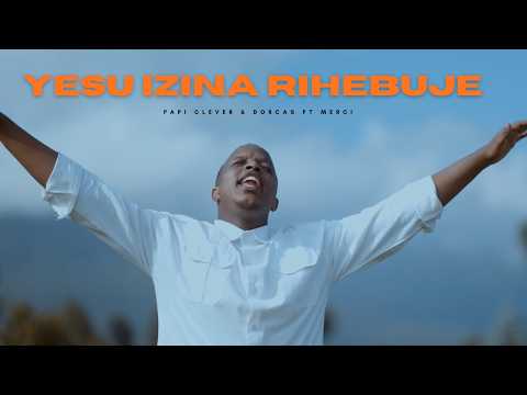 YESU NIWE ZINA - PAPI CLEVER & DORCAS Ft MERCI PIANIST