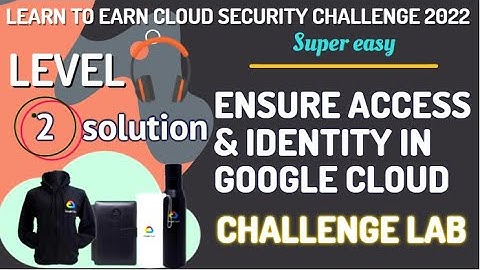 Ensure Access & Identity in Google Cloud Challenge Lab Level-2 #LearnToEarn!