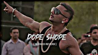 DOPE SHOPE ( FULL SONG ) YO YO HONEY SINGH || SLOWED AND REVERB || screenshot 4