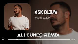 Hayatımda Pozitif Bir Şey Var - Vedat Alçay (Ali Güneş Remix) Aşık Oldum