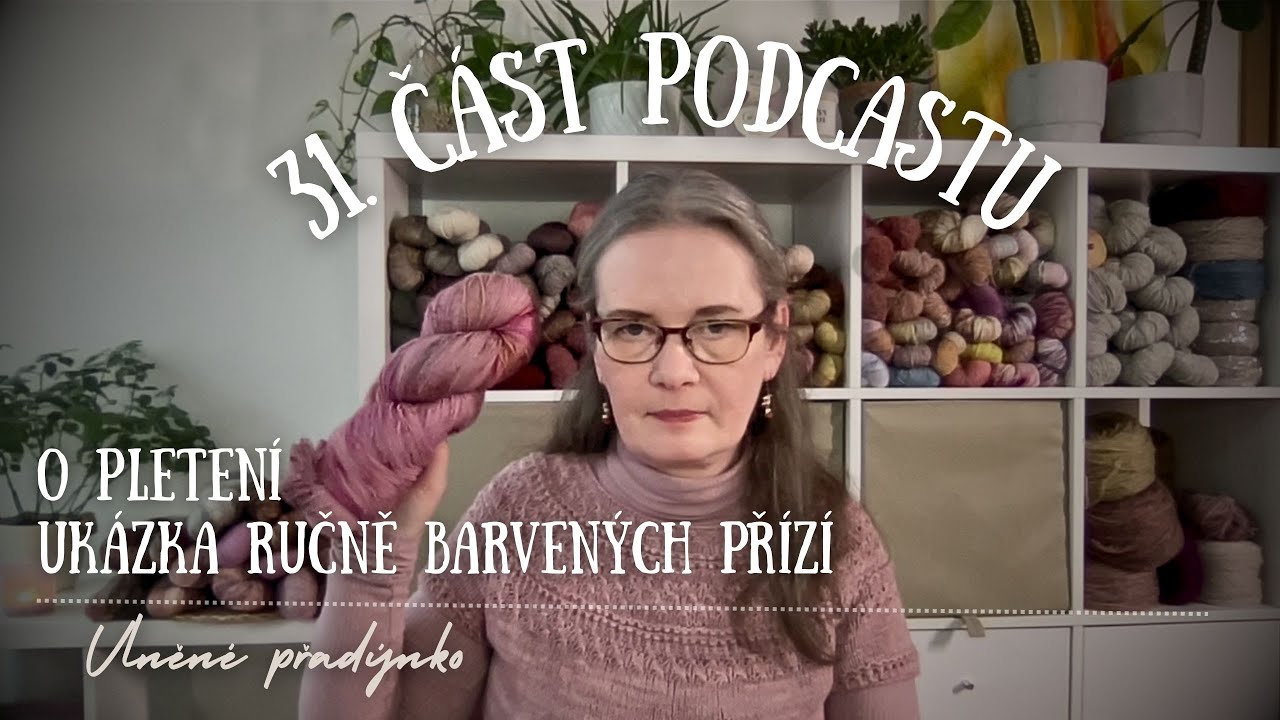 31. část podcastu - o pletení a ručně barvených přízích 💜