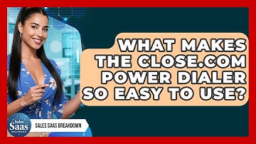 What Makes The Close.com Power Dialer So Easy To Use? - Sales Saas Breakdown