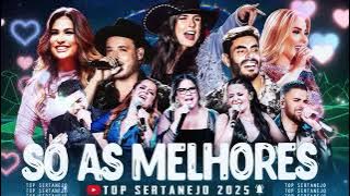 MIX SERTANEJO 2025 || Os Maiores Sucessos do Sertanejo Universitário 2025 🔥 Top 100 Mais Tocadas