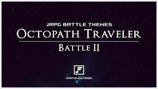 Octopath Traveler | Battle II [ChipTune/Rockestral] @PontusHultgrenMusic