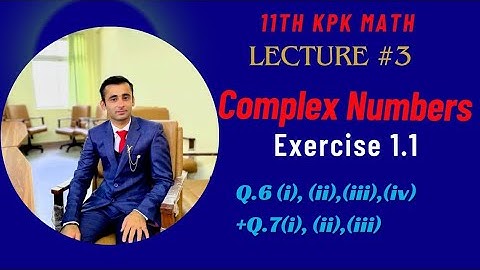 11th Class Math || Ch 1 Complex Numbers || Exercise 1.1 Q. 6 & Q.7 || F.Sc & I.C.S || KPK Board