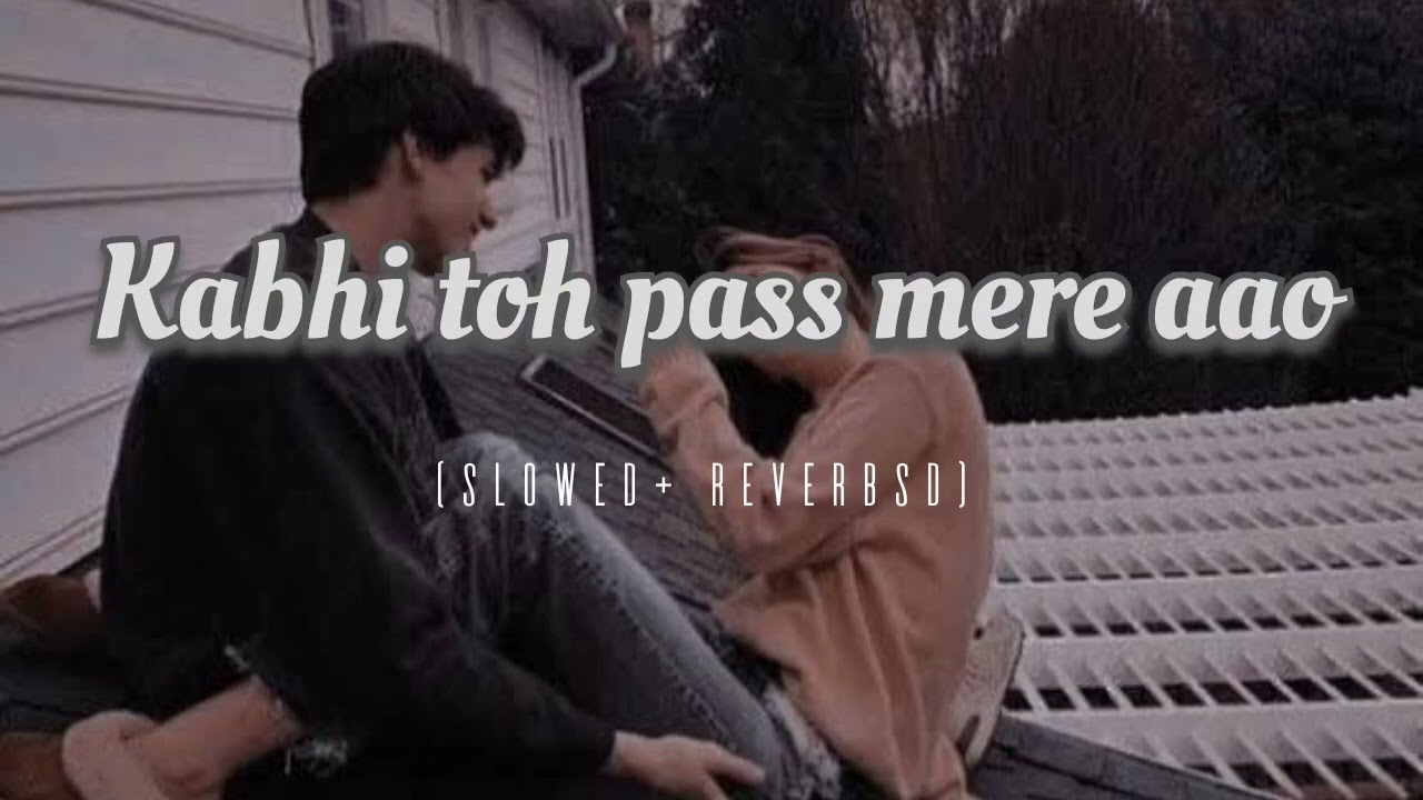 Kabhi To Paas Mere Aao (Slowed+Reverb) Song Shrey Singhal | R.T Lofi..#slowedreverb #chillvibes