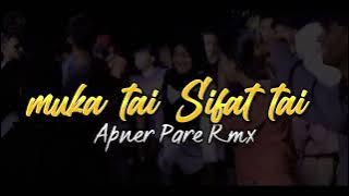 DJ MUKA TAI SIFAT TAI || Apner Pare Rmx || KATA PEPATAH JEPANG OM KOBUS