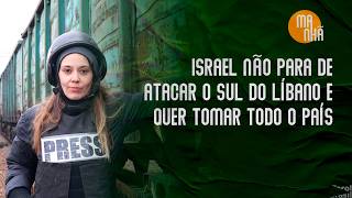 Israel não para de atacar o sul do Líbano e quer tomar todo o país