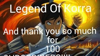 legend of korra on my own and thank you for 100 subscribers