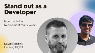 You need to sell yourself as a Developer: David Roberts (Crushing Digital)