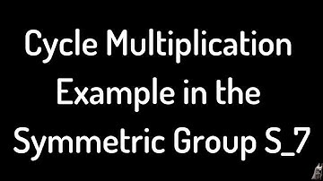 Cycle Multiplication Example in the Symmetric Group S_7