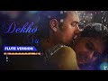 Flute Version: Dekho Na | Fanaa | Jatin-Lalit | Prasoon Joshi | Vijay Tambe Mp3 Song