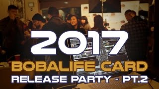2017 Bobalife Card Release Party - Part 2