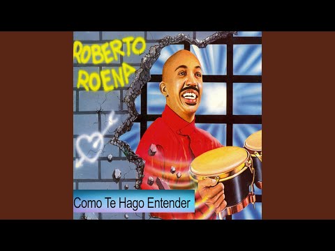 Roberto Roena - Como Te Hago Entender