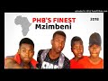 PHB FINEST - MZIMBENI | New Hit 2018