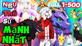 (Full 1-500) NGỰ THÚ SƯ MẠNH NHẤT