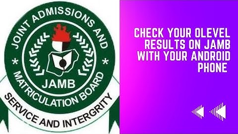 HOW TO CHECK YOUR OLEVEL RESULTS ON JAMB PORTAL WITH YOUR ANDROID PHONE 📱