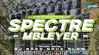 TRENDING!! DJ MELODI SPECTRE BASS MBLEYER FULL BASS MELODI CIPLENK NATION