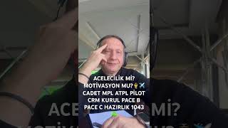 Aceleci̇li̇k Mi̇? Moti̇vasyon Mu?Cadet Mpl Atpl Pi̇lot Crm Kurul Pace B Pace C Hazirlik 1043