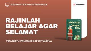 Rajinlah Belajar agar Selamat- Ustadz Dr. Muhammad Abduh Tuasikal, M.Sc.
