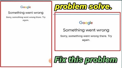 Fix Google Sorry,Something went wrong there try again problem solve 2022 @technicalziakhan2565