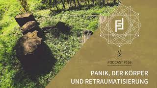 Panik, der Körper und Retraumatisierung // Podcast #168