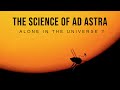The Science of Ad Astra - Alone in the Universe for a Loner