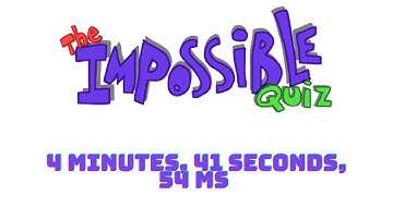 The Impossible Quiz Speedrun (4m:41s)