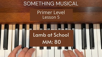 Bastien Primer Level - Lesson 5 - Lamb at School - MM 80