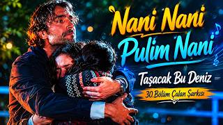 Nani Nani Pulim Nani - Taşacak Bu Deniz Cover 30. Çalan Şarkı| Tam Versiyon