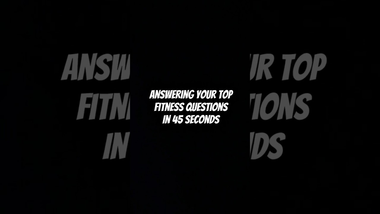 TOP fitness questions ANSWERED 