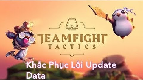 Khắc Phục Lỗi Update Data TFT Mobile