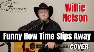 Funny How Time Slips Away - Willie Nelson Cover