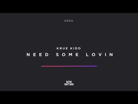 Krue Kidd - Need Some Lovin