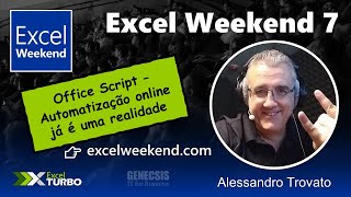 Excel Weekend 7 - Office Script – Automatização online já é uma realidade - Alessandro Trovato, MVP