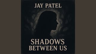 Shadows Between Us