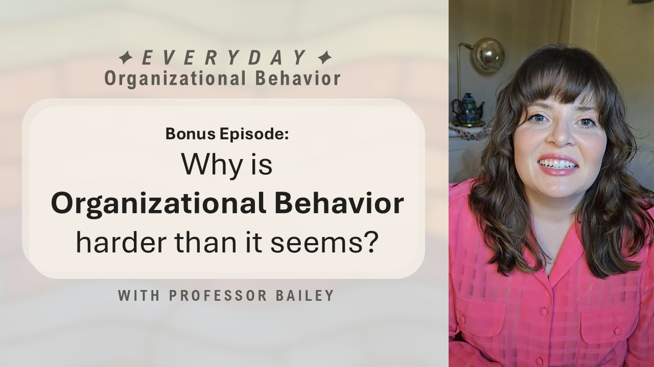 Why is Organizational Behavior Harder Than It Seems? Everyday Organizational Behavior