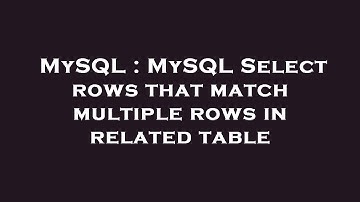 MySQL : MySQL Select rows that match multiple rows in related table