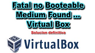 ✅ SOLUCION VirtualBox FATAL: 👉 No bootable medium found! System halted 2020