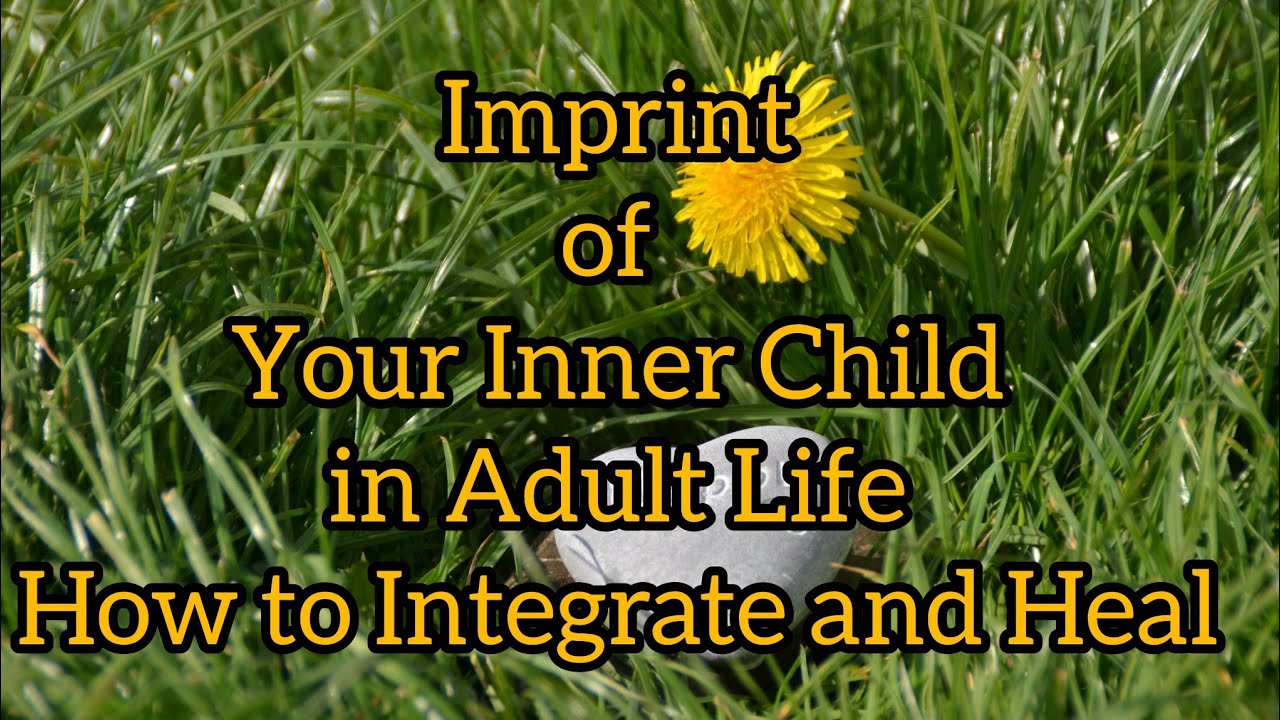 Imprints of Your Inner Child in Adult Life - YouTube