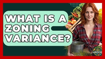 What Is A Zoning Variance? - The World of Agriculture