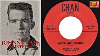 JOHNNY CALE QUINTETTE - She&#39;s My Desire / Ain&#39;t That Lovin&#39; You Baby (1961)