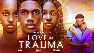 LOVE IN TRAUMA -LATEST FULL NIGERIAN MOVIES 2026(KELVIN EZIKE,ABBEY EBIO,ANADOO DIAMOND)Africamovies